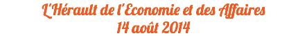 L'Hérault de l'Economie et des Affaires
14 août 2014